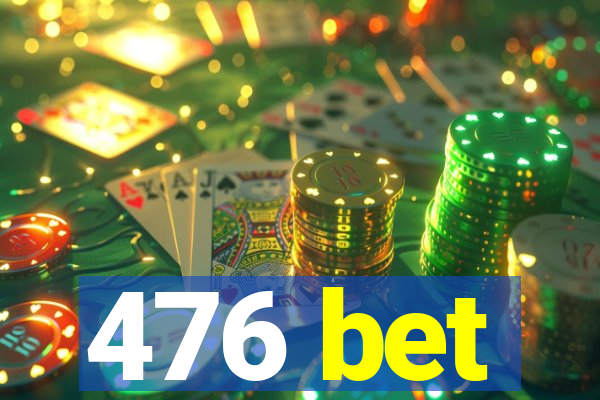 476 bet